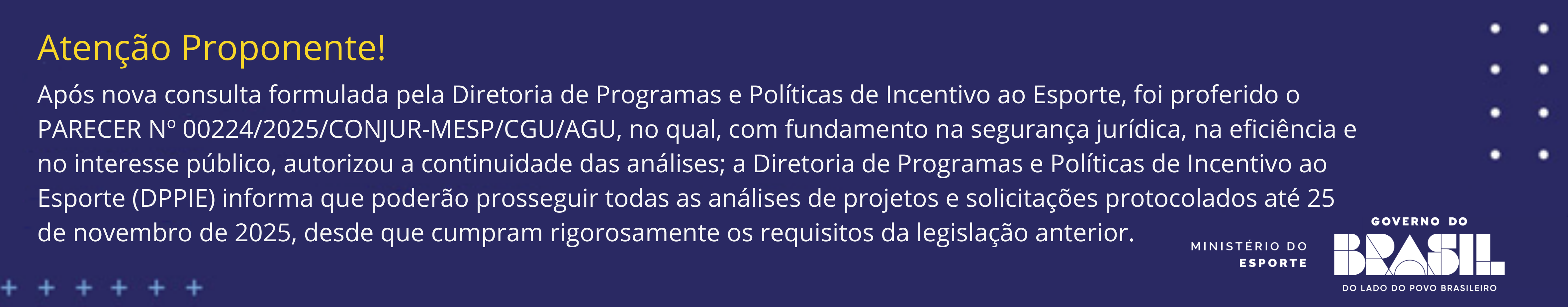 Após parecer jurídico, a Diretoria de Programas e Políticas de Incentivo ao Esporte autoriza a continuidade das análises de projetos e solicitações protocoladas até 25 de novembro de 2025, desde que cumpram os requisitos da legislação anterior