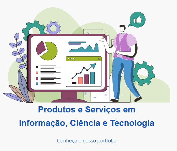 Produtos e Serviços em Informação, Ciência e Tecnologia - conheça nosso portfolio