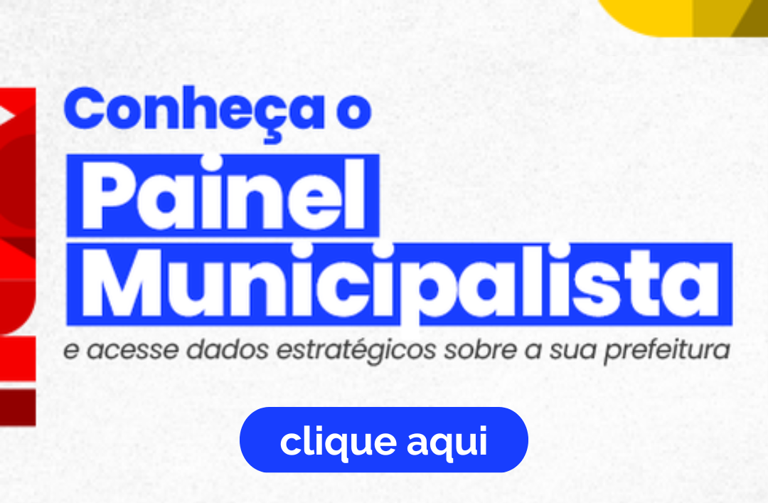 Conheça o Painel municipalista e acesse dados estratégicos para sua prefeitura