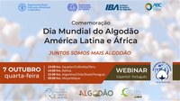 “Juntos Somos Mais Algodão”- webinar comemora o Dia Mundial do Algodão - América Latina e África