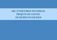 ABC e parceiros encerram projeto de gestão de resíduos sólidos em evento remoto