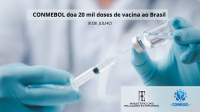 Brasil recebe 20 mil doses de vacinas doadas pela CONMEBOL