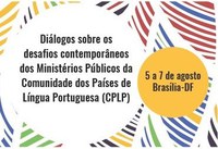 Seminário vai promover troca de experiências entre Ministérios Públicos dos países de língua portuguesa