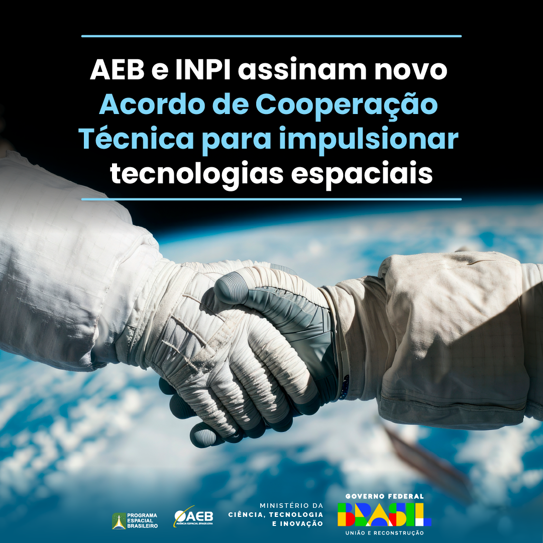 AEB e INPI assinam novo Acordo de Cooperação Técnica para impulsionar tecnologias espaciais