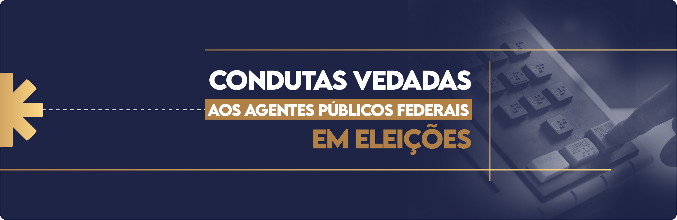 Condutas vedadas aos agentes públicos federais em eleições