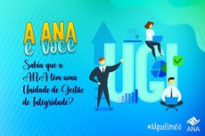 O que é a Unidade de Gestão de Integridade da ANA.