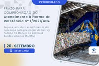 Agência prorroga até 20 de setembro prazo para envio de informações pelos titulares do serviço de manejo de resíduos sólidos urbanos sobre adoção da Norma de Referência nº 1/ANA/2021