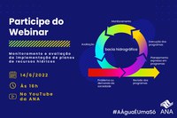 Agência realiza webinário sobre monitoramento e avaliação da implementação de planos de recursos hídricos