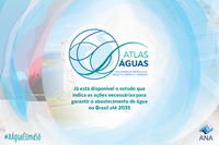 ANA aponta ações e investimentos necessários em todas as cidades brasileiras para garantir abastecimento de água até 2035