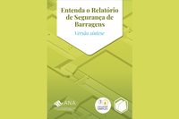 ANA lança publicação que explica o Relatório de Segurança de Barragens com linguagem simples