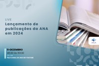 ANA realizará live de lançamento de três importantes publicações da Agência nesta quarta-feira (11)