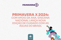 Com apoio da ANA, a Primavera X 2024 está com inscrições abertas para participar da sua quarta edição