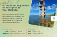 Curso da ANA sobre inspeção em segurança de barragens segue com inscrições abertas para turmas de Curitiba (PR) e João Pessoa (PB)