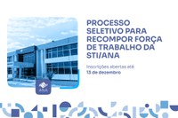 Edital da ANA seleciona servidores(as) públicos(as) para atuar na Superintendência de Tecnologia da Informação