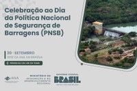 Evento híbrido para discutir desafios e perspectivas da Política Nacional de Segurança de Barragens está com inscrições abertas