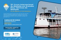 Faltam 15 dias para o fim das inscrições para o Curso Internacional de Medições em Grandes Rios