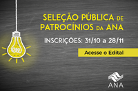 Inscrições para edital de seleção pública de patrocínios da ANA vão até 28 de novembro