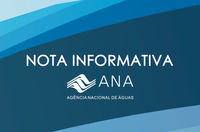Nota Informativa – Novas providências sobre fiscalização de barragens sob responsabilidade da ANA