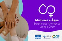 Seminário estimula debate sobre água e gênero na América Latina e CPLP nesta quinta (18)