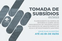 Sociedade tem até 5 de maio para enviar sugestões para tomada de subsídios para norma de referência sobre universalização dos serviços de água e esgoto