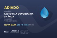 Webinário da ANA que apresentará avanços e próximos passos do Pacto pela Governança da Água foi adiado para 3 de outubro