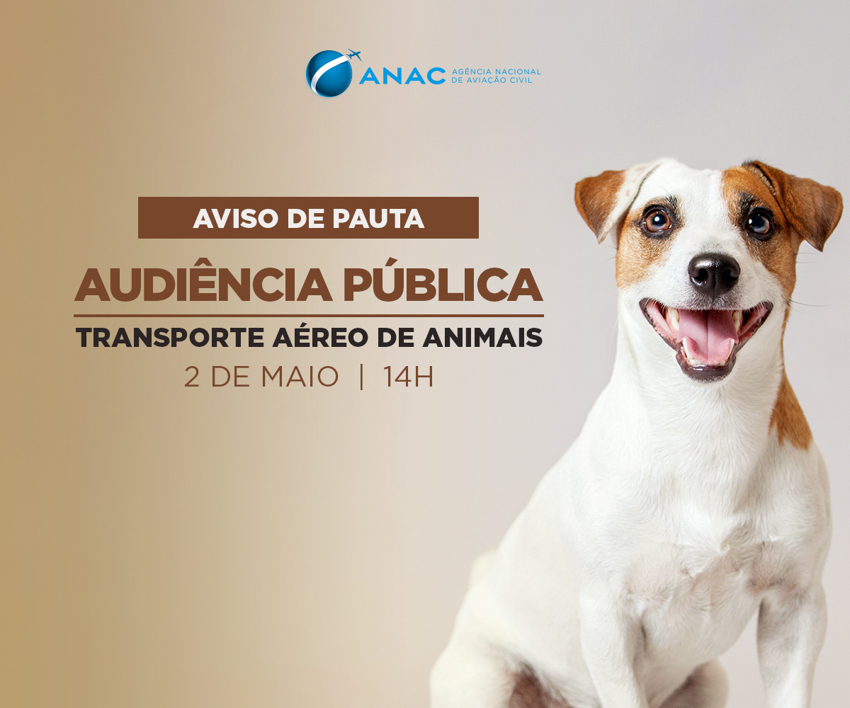 Audiência pública sobre transporte aéreo de animais será no dia 2/5, às 14h  — Agência Nacional de Aviação Civil (Anac)