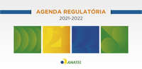 Anatel divulga Agenda Regulatória 2021-2022