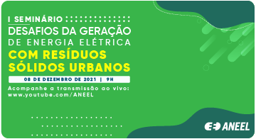 ANEEL promove seminário sobre geração de energia com resíduos sólidos urbanos