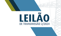 Leilão de Transmissão N º 2/2024: credenciamento de imprensa já está aberto