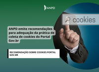 ANPD emite recomendações para adequação da prática de coleta de cookies do Portal Gov.br
