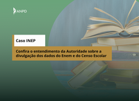 ANPD manifesta-se sobre divulgação de microdados do Enem e Censo Escolar pelo INEP