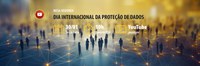 ANPD realiza evento online alusivo ao Dia Internacional da Proteção de Dados