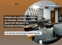 Em audiência pública no Senado, debate reúne especialistas para a instituição de uma data para o Dia Nacional da Proteção de Dados