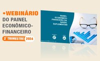 ANS realiza webinário para divulgar dados econômico-financeiros do 3º tri/2024