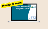 Mudança de horário - 572ª Reunião da Diretoria Colegiada