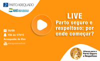 ANS promove #LIVE sobre Parto Seguro