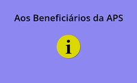 Esclarecimento para os beneficiários da APS