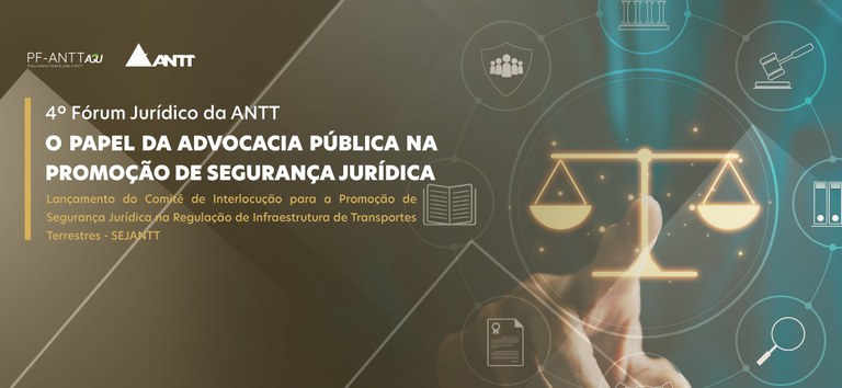 4º Fórum Jurídico da ANTT debaterá o Papel da Advocacia Pública na Promoção de Segurança Jurídica