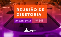 Acompanhe a 953ª Reunião de Diretoria da ANTT (ReDir)