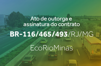 ANTT e Minfra assinam contrato de concessão da BR-116/465/493/RJ/MG com a EcoRioMinas