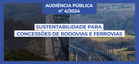 ANTT promove audiência pública para discutir plano de sustentabilidade em concessões rodoviárias e ferroviárias