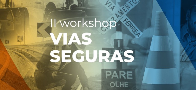 ANTT promove o II Workshop Vias Seguras ANTT