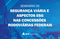 ANTT promove seminário sobre segurança viária e aspectos ESG