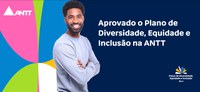 ANTT publica Plano de Diversidade, Equidade e Inclusão (DE&I)