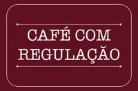 ANTT realiza mais um evento do projeto “Café com Regulação”