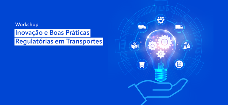 ANTT realizará Workshop “Inovação e Boas Práticas Regulatórias em Transportes”