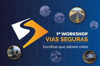 ANTT promove 1º Workshop Vias Seguras nos dias 17 e 18/5