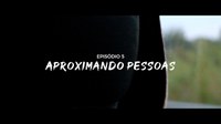 Vai ao ar o último episódio da websérie “Ligando Caminhos e Aproximando Pessoas”