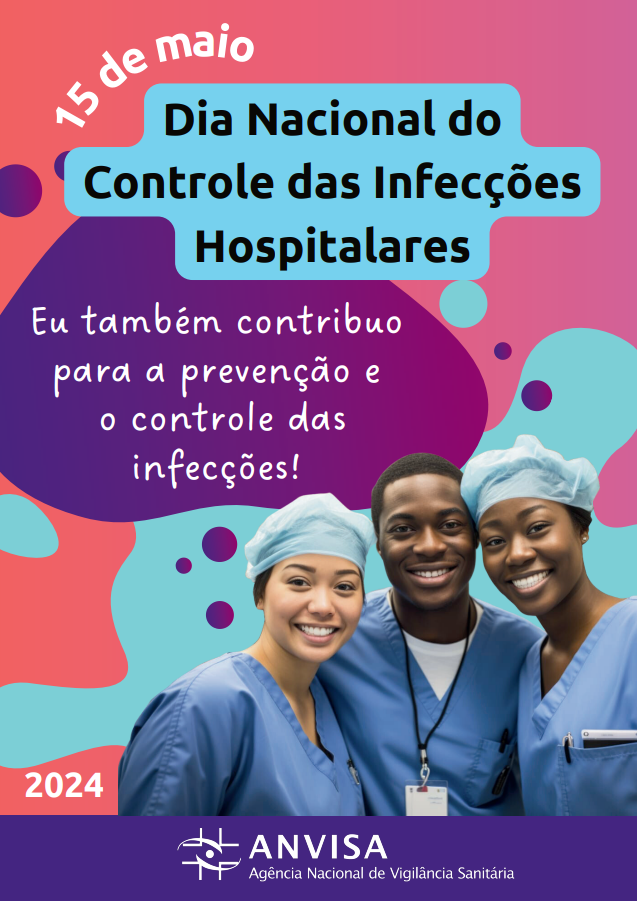 ANVISA - 15 DE MAIO: DIA NACIONAL DO CONTROLE DAS INFECÇÕES HOSPITALARES