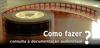 Pesquisar a documentação audiovisual, iconográfica e sonora